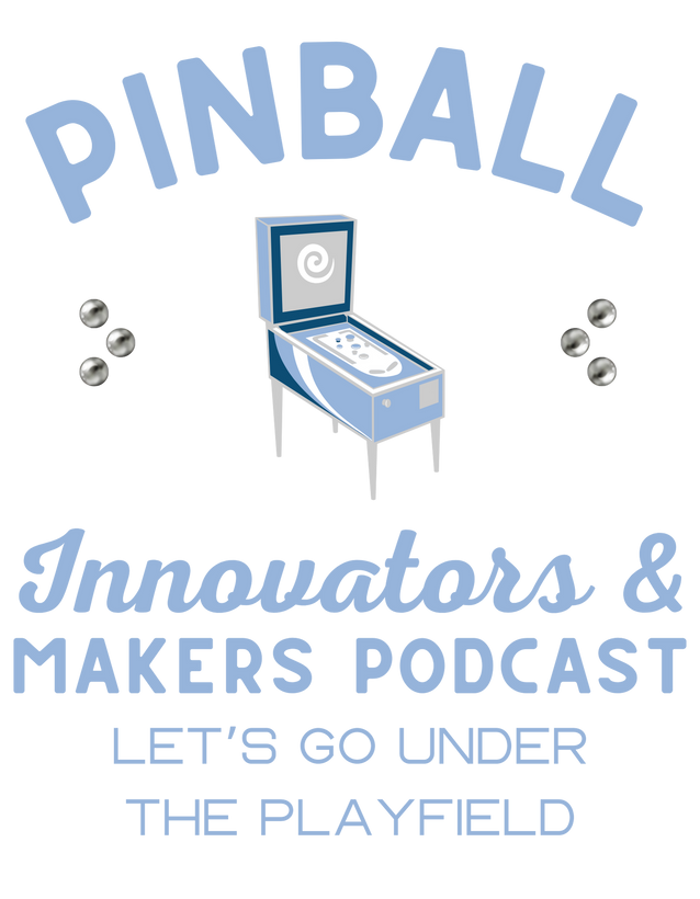 Pinball Innovators &amp; Makers Podcast