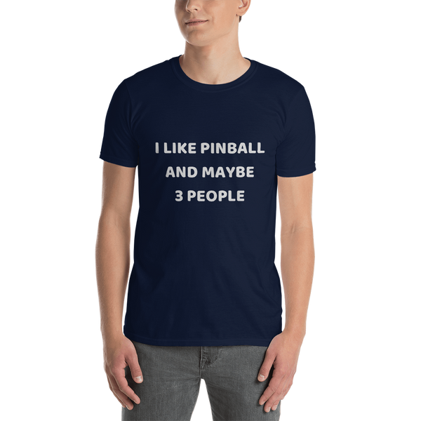 I Like Pinball And Maybe 3 People - Pro T-Shirt - Silverball Swag