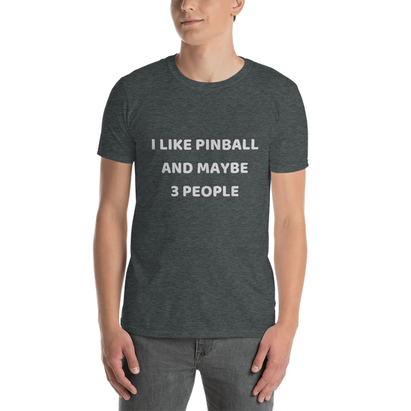 I Like Pinball And Maybe 3 People - Pro T-Shirt - Silverball Swag
