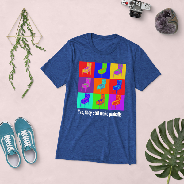 Yes, they still make pinballs - Premium Tri-Blend T-shirt - Silverball Swag