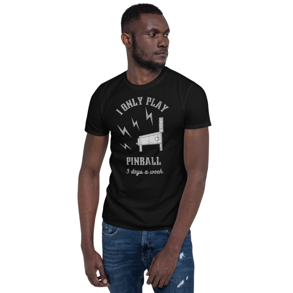I Only Play Pinball - Pro T-Shirt