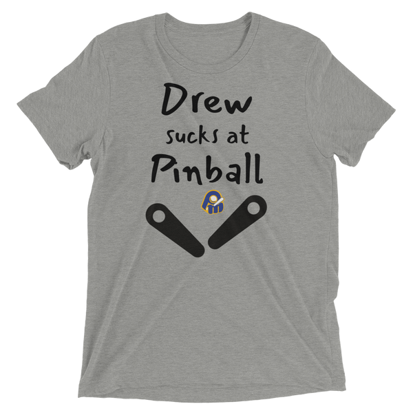 Poor Man's Drew Sucks at Pinball - Customizable Premium Tri-blend T-shirt