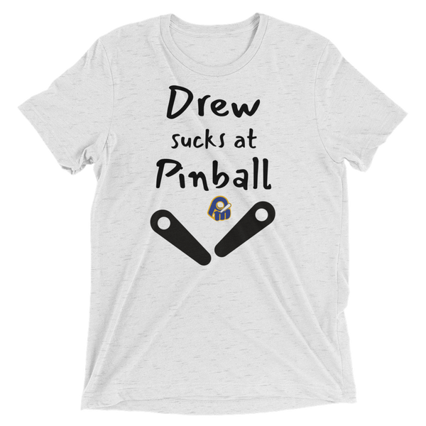 Poor Man's Drew Sucks at Pinball - Customizable Premium Tri-blend T-shirt
