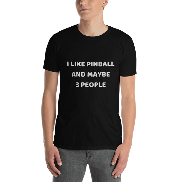 I Like Pinball And Maybe 3 People - Pro T-Shirt - Silverball Swag