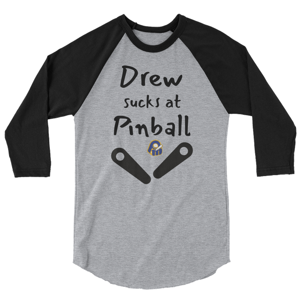 Poor Man's Drew Sucks at Pinball - Customizable 3/4 Sleeve Shirt